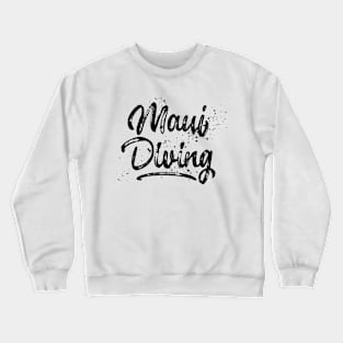 Maui Diving – Scuba Diver - Tourist Design Crewneck Sweatshirt